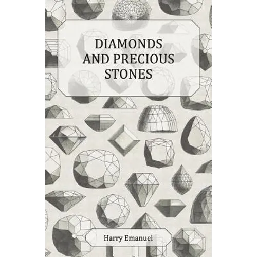 Diamonds and Precious Stones: Their History, Value and Distinguishing Characteristics, with Simple Tests for their Identification