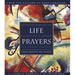 Life Prayers: From Around the World 365 Prayers, Blessings, and Affirmations to Celebrate the Human Journey