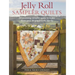 Jelly Roll Sampler Quilts: 10 Stunning Quilts to Make from 50 Patchwork Blocks