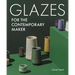 Glazes for the Contemporary Maker