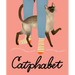 Catphabet: A Whimsical Celebration of Our Favourite Feline Friends, for Fans of Grumpy Cat and What Cats Want