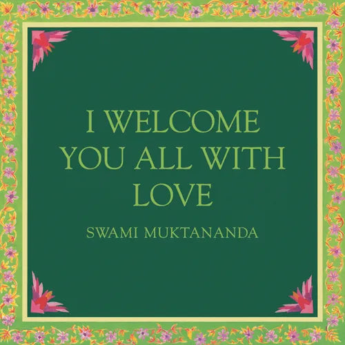 I Welcome You All with Love