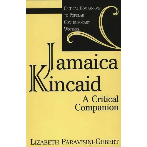 Jamaica Kincaid: A Critical Companion