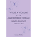 What a woman with Alzheimer's Disease never forgot: A tribute to mom