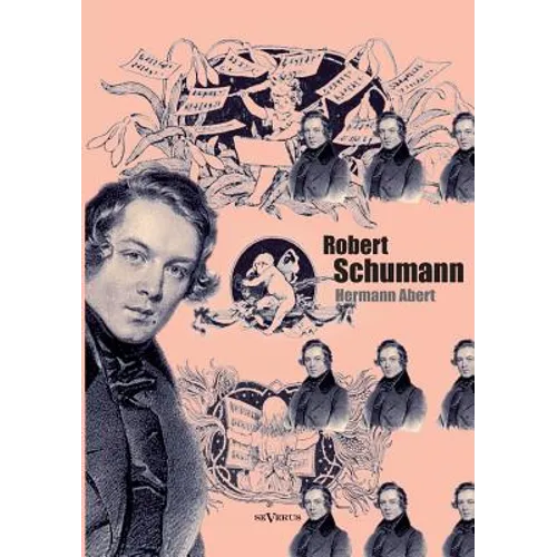 Robert Schumann. Biographie