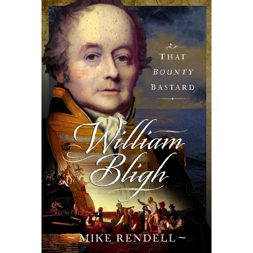William Bligh: That Bounty Bastard