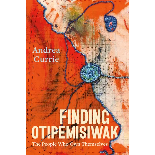 Finding Otipemisiwak: The People Who Own Themselves
