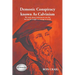 Demonic Conspiracy Known As Calvinism: The truth about Calvinism no one else has had the insight or courage to reveal!