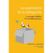 La Experiencia de la Indagación: 5 estrategias infalibles; 50 actividades práticas