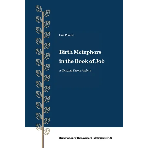 Birth Metaphors in the Book of Job: A Blending Theory Analysis