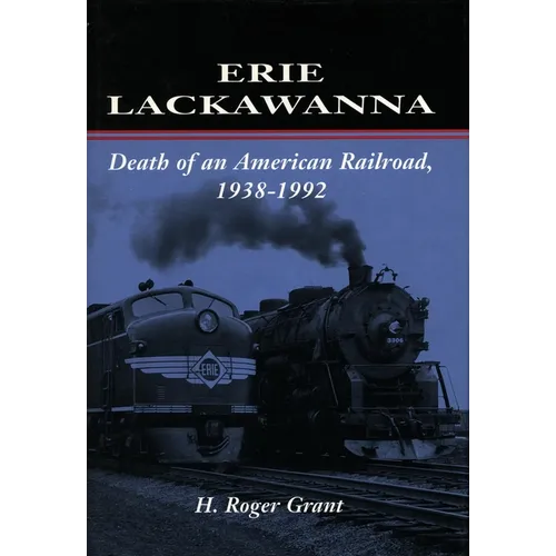 Erie Lackawanna: The Death of an American Railroad, 1938-1992