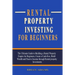 Rental Property Investing For Beginners: The Ultimate Guide to Building a Rental Property Empire for Beginners, Create a Cash-flow, Build Wealth and P