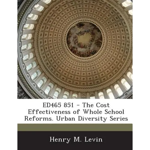 Ed465 851 - The Cost Effectiveness of Whole School Reforms. Urban Diversity Series