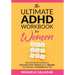 The Ultimate ADHD Workbook for Women: Daily 20-Minute Exercises to Overcome ADHD, Improve Focus, Regulate Your Emotions and Reclaim Your Life