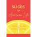 Slices of American Life A Collection Of Short Stories