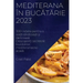 Mediterana în bucătărie 2023: 100+ rețete pentru o viață sănătoasă și delicioasă. Descoperiți s