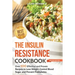 The Insulin Resistance Cookbook: Over 100 Effective and Proven Recipes to Lose Weight, Control Blood Sugar, and Prevent Prediabetes