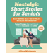 Nostalgic Short Stories for Seniors: Heartwarming Tales that Stimulate Nostalgia and Engagement - Memory Prompts After Each Story to Promote Discussio