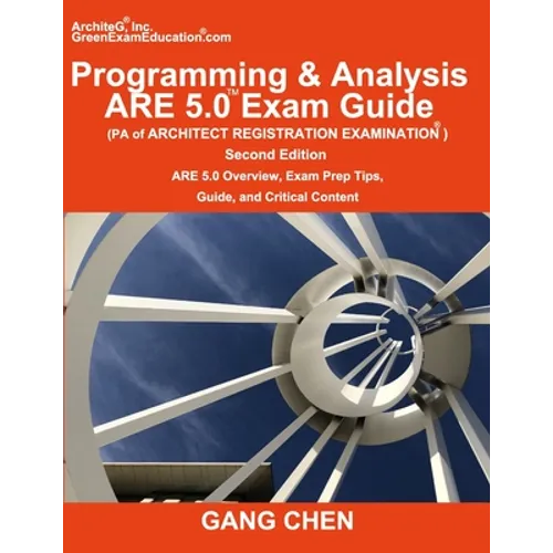 Programming & Analysis (PA) ARE 5.0 Exam Guide (Architect Registration Examination), 2nd Edition: ARE 5.0 Overview, Exam Prep Tips, Guide, and Critica