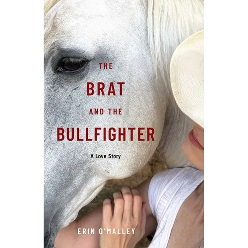 The Brat and the Bullfighter: A Love Story