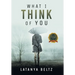 What I Think of You