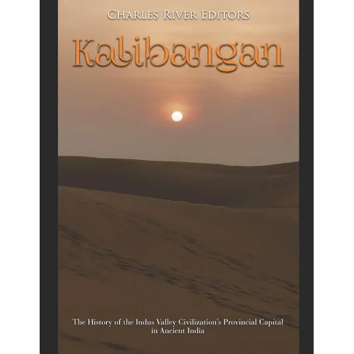 Kalibangan: The History of the Indus Valley Civilization's Provincial Capital in Ancient India