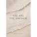You Are the Anchor