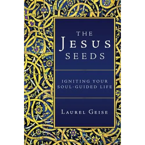 The Jesus Seeds: Igniting Your Soul-Guided Life