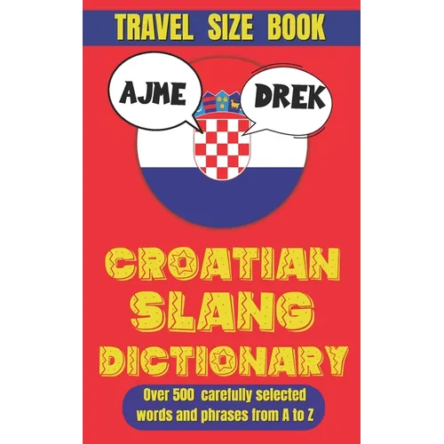 Croatian Slang Dictionary: The Ultimate Guide to Croatian Slang and Sass