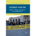 Citizen Youth: Culture, Activism, and Agency in a Neoliberal Era
