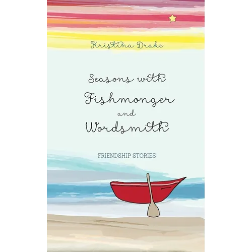 Seasons with Fishmonger and Wordsmith: Friendship stories