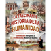 La fascinante historia de la humanidad: 1000 hechos intrigantes y 101 momentos históricos insólitos