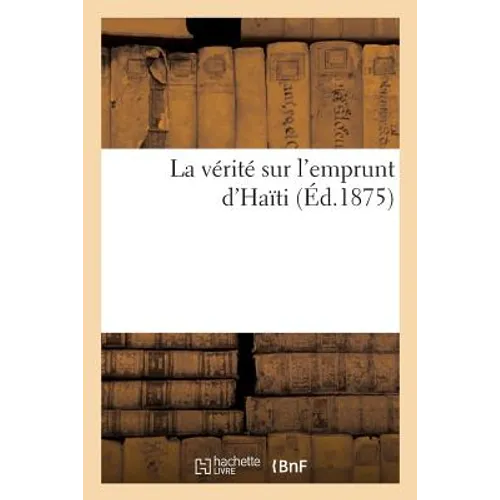 La Vérité Sur l'Emprunt d'Haïti
