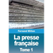 La presse française: Tome I