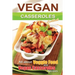 Vegan casseroles cookbook: is all about veggie food and Vegan casseroles recipes