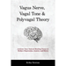 Vagus Nerve, Vagal Tone & Polyvagal Theory: Activate Your Natural Healing Power to Reduce Depression, Anxiety and Stress