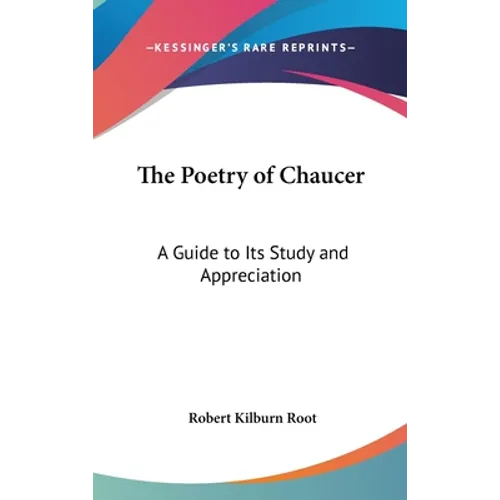 The Poetry of Chaucer: A Guide to Its Study and Appreciation