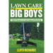 Lawn Care for the Big Boys: A Quick Resource on Landscaping and Gardening
