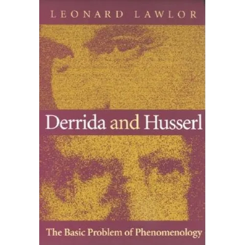 Derrida and Husserl: The Basic Problem of Phenomenology