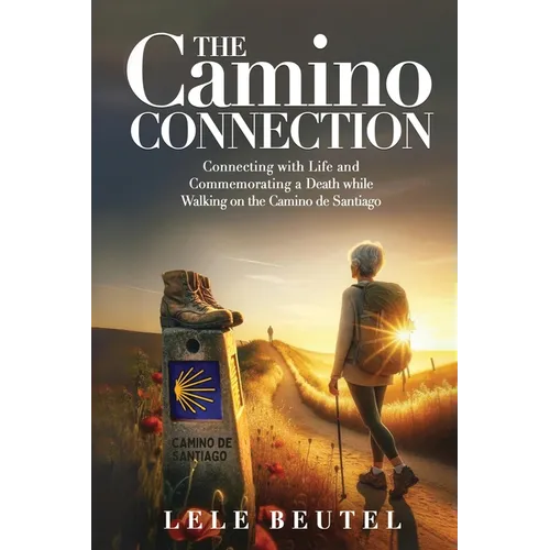 The Camino Connection: Connecting with Life and Commemorating a Death while Walking on the Camino de Santiago