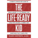 The Life-Ready Kid: A Parent's Step-by-Step Guide to Using Grades 9-12 to Prepare Your Child for College, a Career, and Everything That Comes After