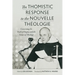 The Thomistic Response to the Nouvelle Théologie: Concerning the Truth of Dogma and the Nature of Theology