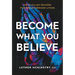 Become What You Believe: Faith-Filled Prayers for Breakthrough Living
