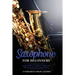 Saxophone for Beginners: Simple and Effective Techniques for Playing High Quality Songs and Music Using a Saxophone