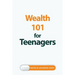 Wealth 101 for Teenagers
