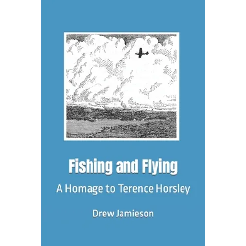 Fishing and Flying: A Homage to Terence Horsley