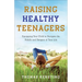 Raising Healthy Teenagers: Equipping Your Child to Navigate the Pitfalls and Dangers of Teen Life