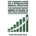 The Owner's Guide to a Productive Dental Practice: 7 Pillars Every Dentist Needs to Grow in the New Economy