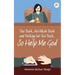 The Truth, the Whole Truth and Nothing but the Truth, So Help Me God