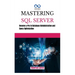 Mastering SQL Server: Become a Pro in Database Administration and Query Optimization